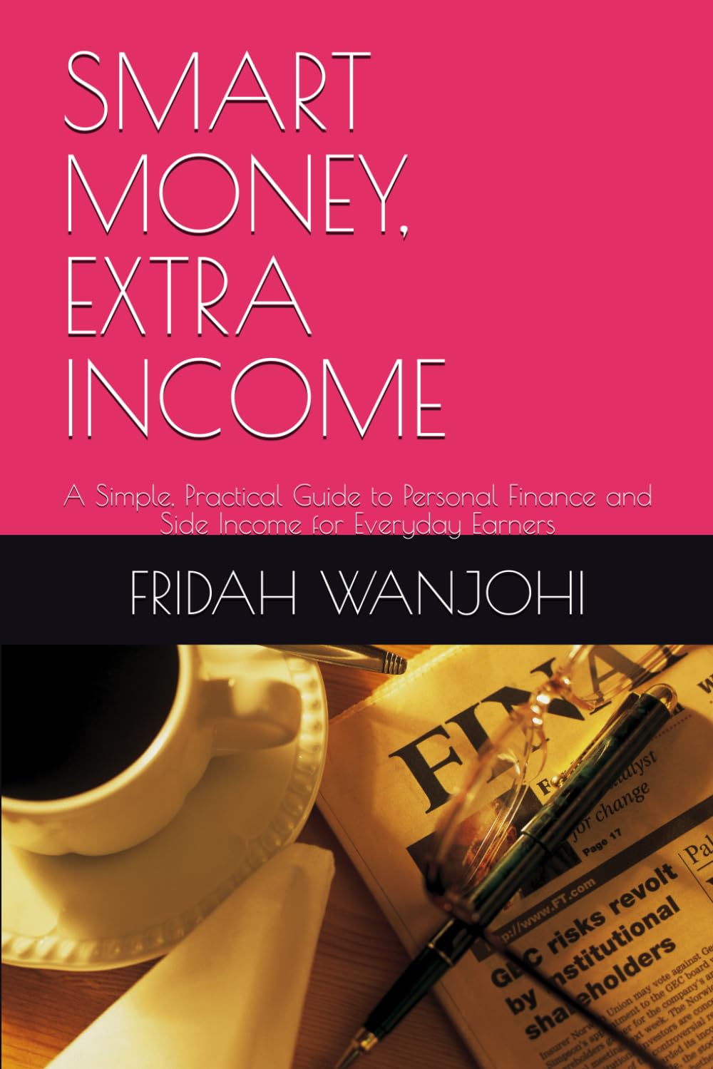 SMART MONEY, EXTRA INCOME: A Simple, Practical Guide to Personal Finance and Side Income for Everyday Earners