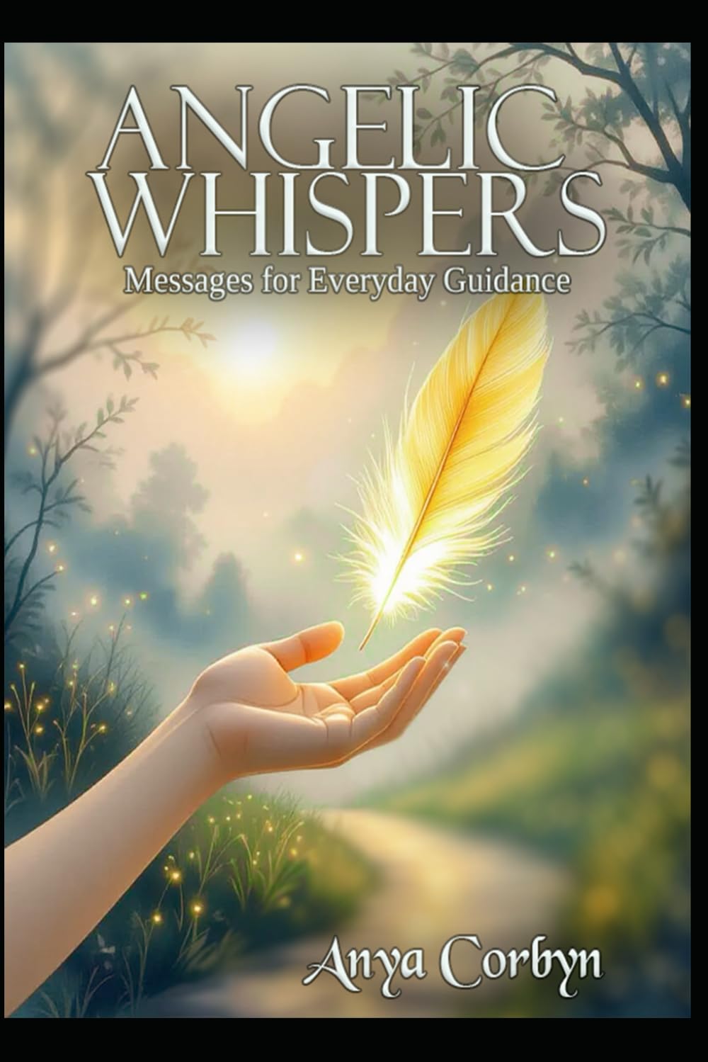 Angelic Whispers: Messages for Everyday Guidance: 1 (Angelic Guidance & Connection)