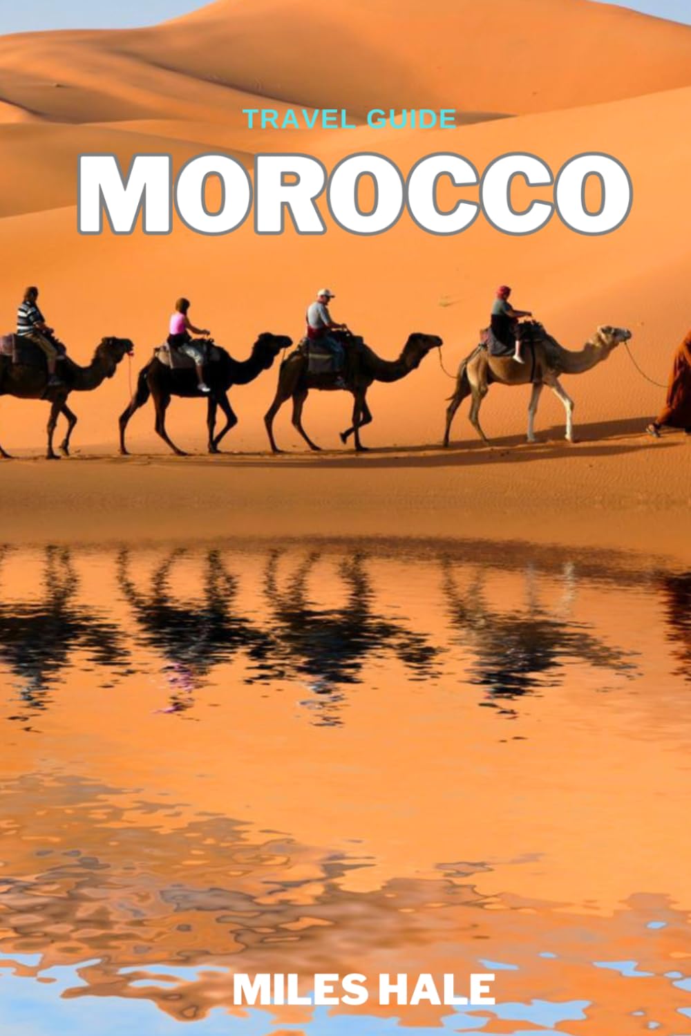 Morocco: Unveiling Hidden Wonders, Timeless Traditions, and Desert Dreams