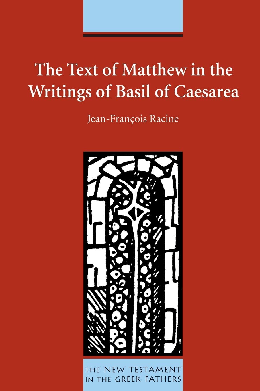 The Text of Matthew in the Writings of Basil of, Racine, Jean-Francoise<-