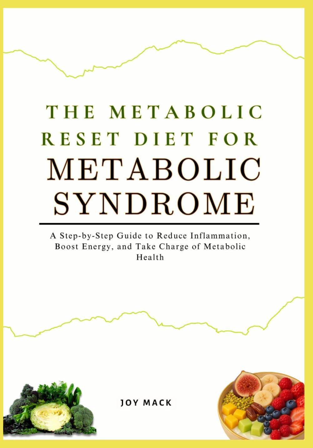 THE METABOLIC RESET DIET FOR METABOLIC SYNDROME: A Step-by-Step Guide to Reduce Inflammation, Boost Energy, and Take Charge of Metabolic Health