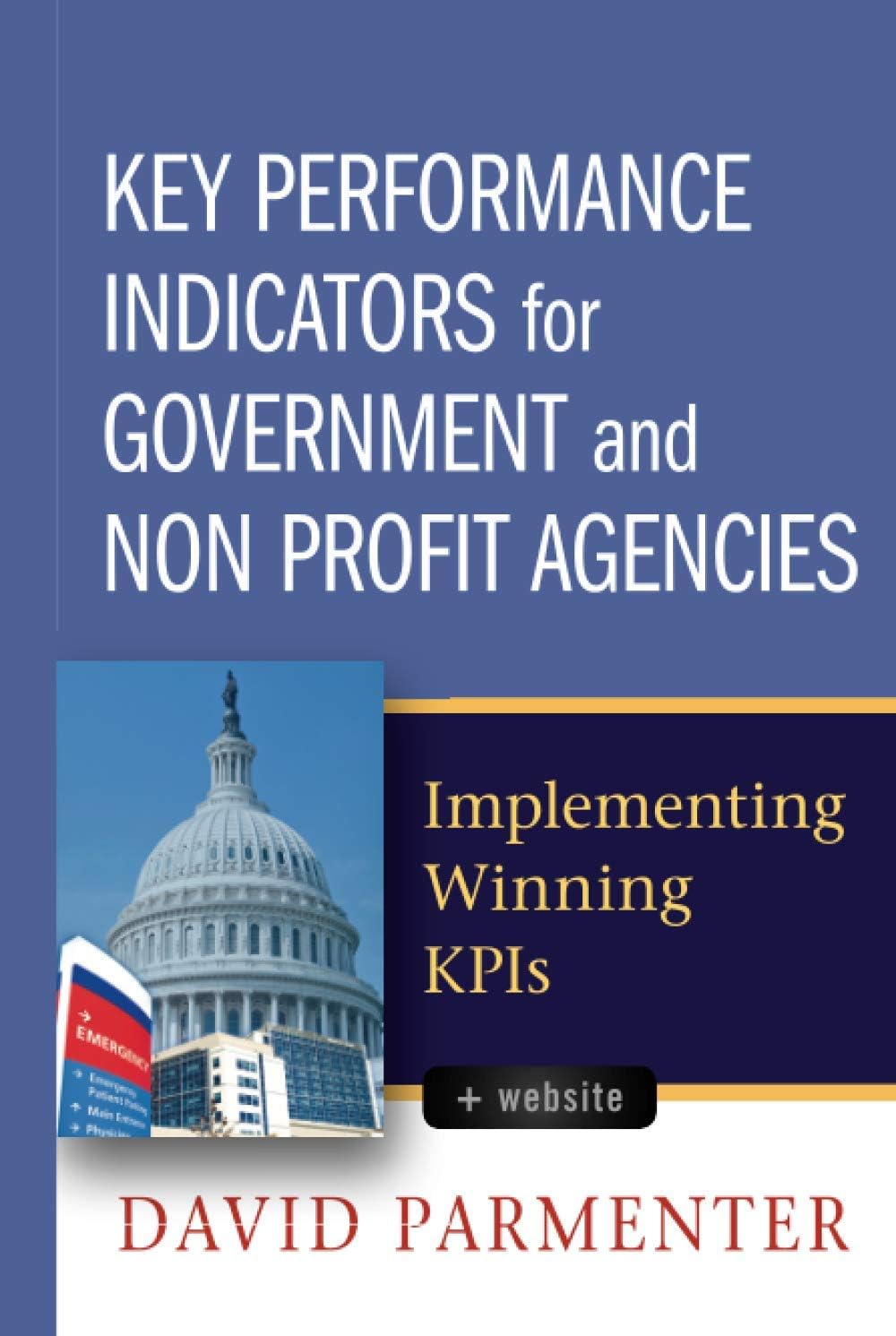Key Performance Indicators for Government and Non Profit Agencies: Implementing Winning KPIs