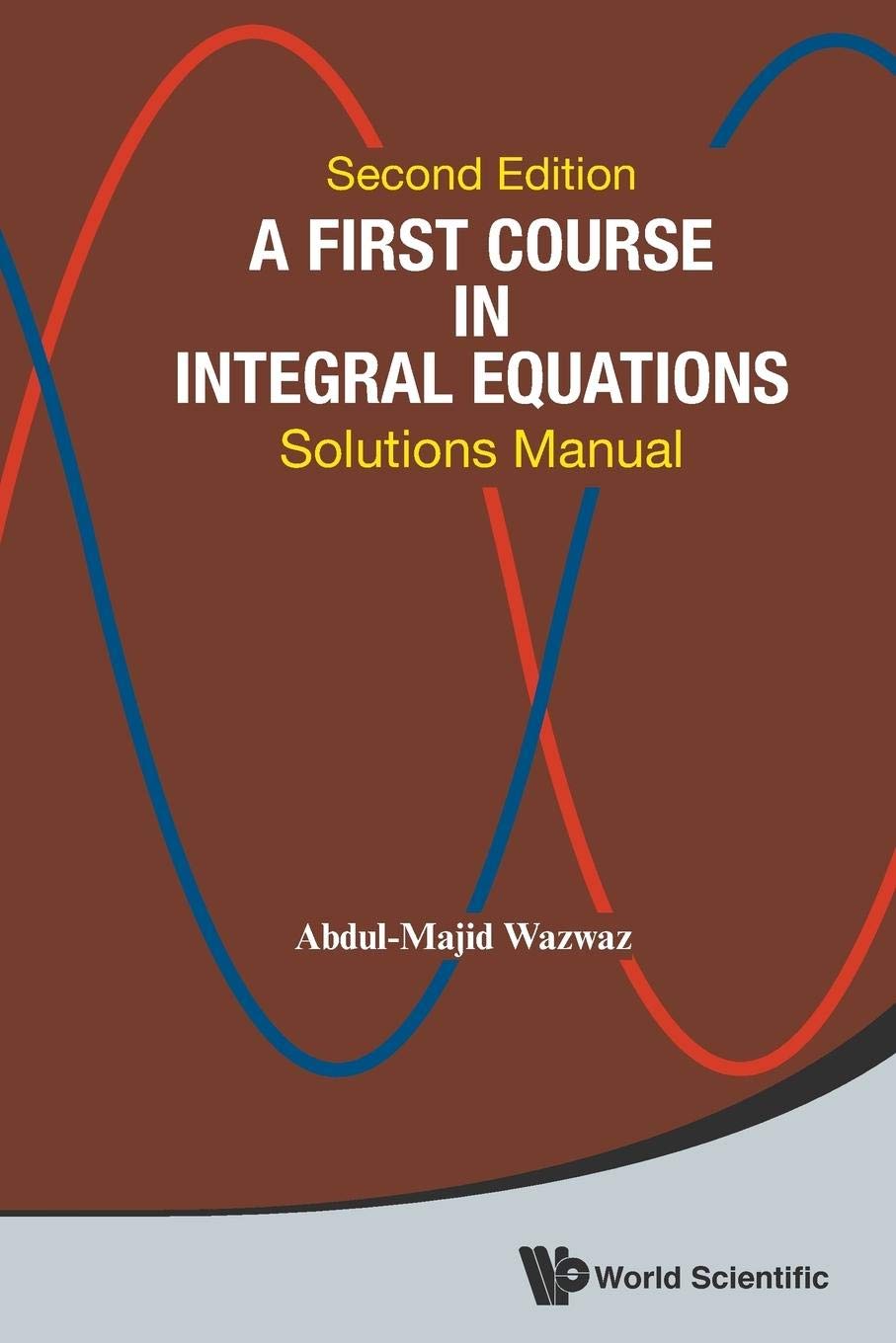 A First Course In Integral Equations: Solutions Manual (Second Edition)