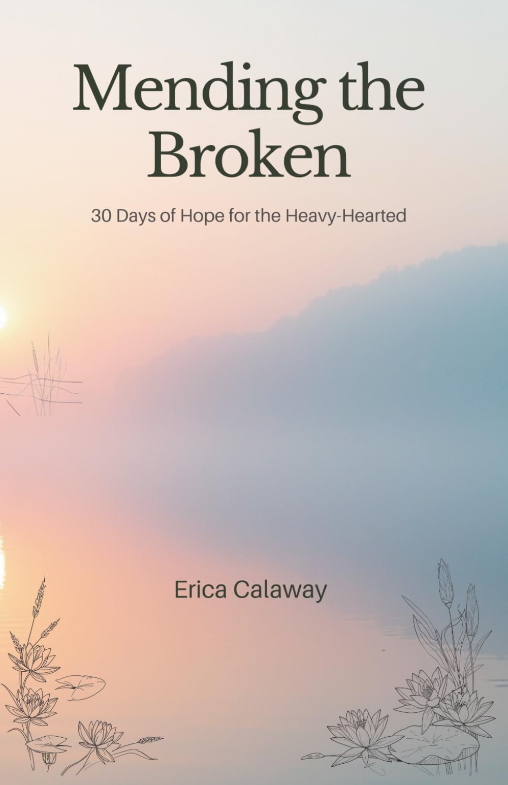 Mending the Broken: 30 Days of Hope for the Heavy-Hearted