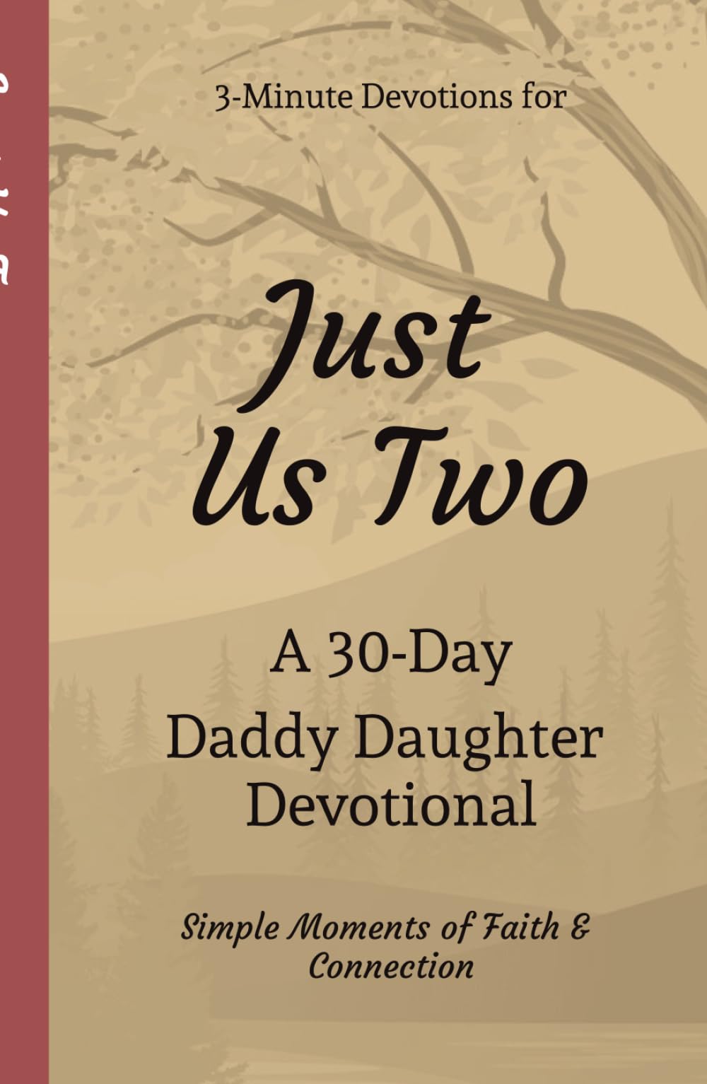 Just Us Two: A 30-Day Daddy Daughter Devotional | Building Faith and Connection One Day at a Time | 3 Minute Daily Devotionals