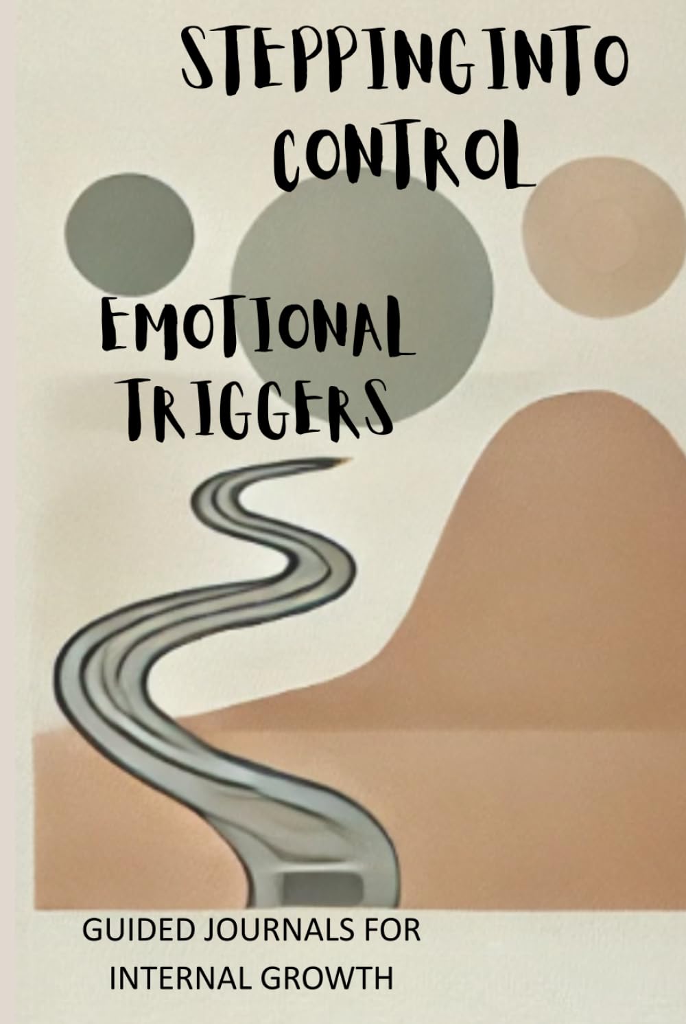 Stepping Into Control: A Guided Journal for Emotional Triggers and Gratitude (Into Control Series)