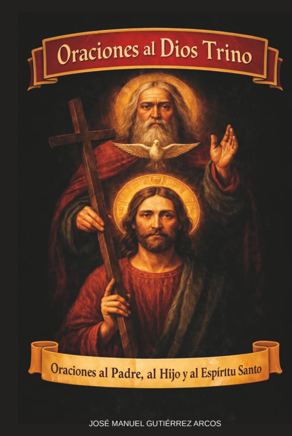 ORACIONES AL DIOS TRINO: Oraciones al Padre, al Hijo y al Espíritu Santo (Novenas católicas)