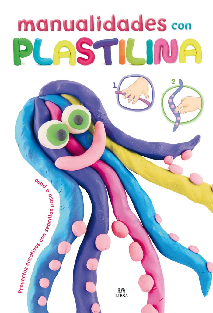 Manualidades con plastilina / Crafts with clay: Proyectos creativos con sencillos paso a paso / Creative Projects With Singles Step by Step