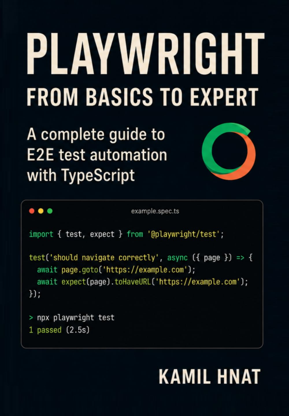 Playwright: From Basics to Expert: A Complete Guide to E2E Test Automation with TypeScript
