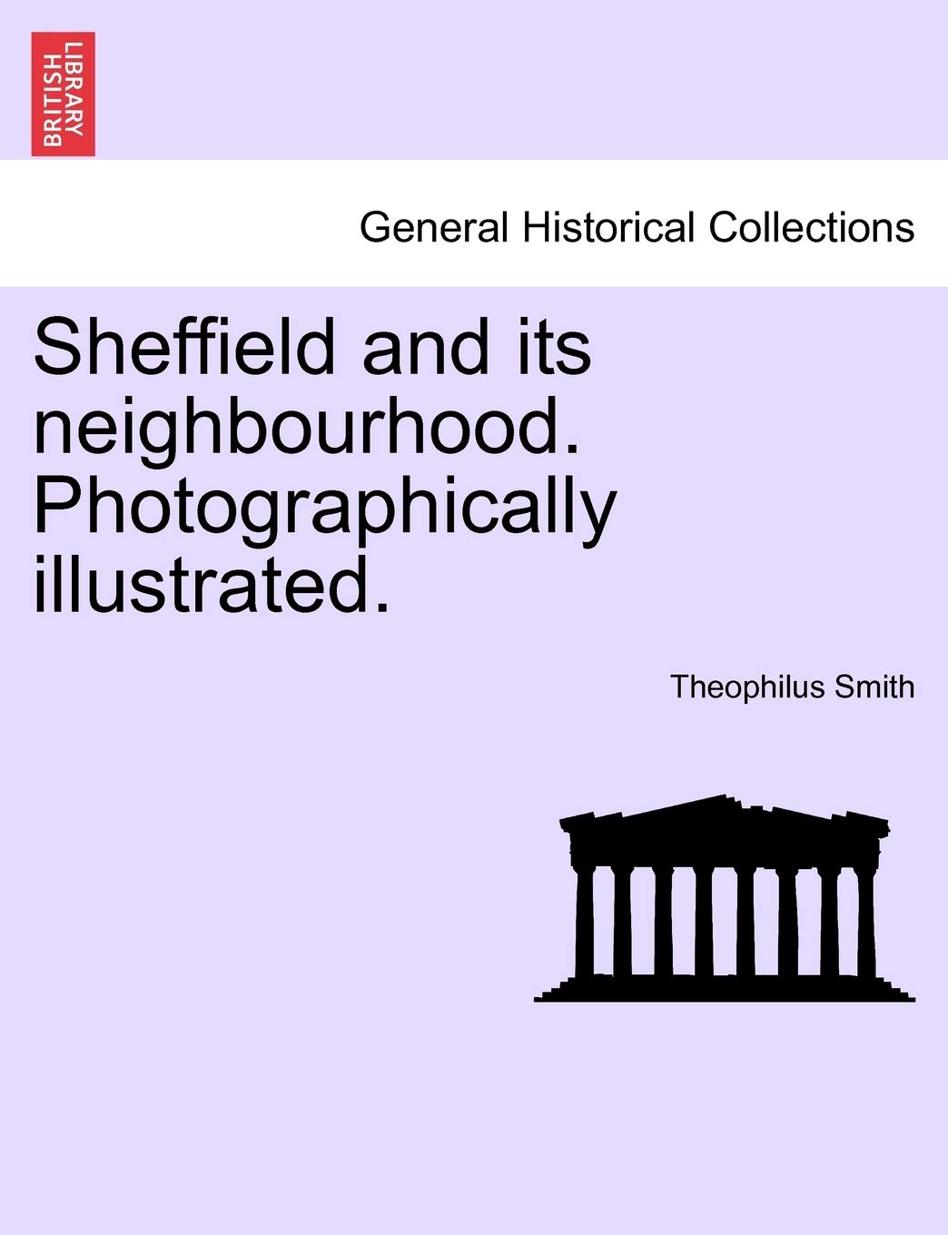 Sheffield and Its Neighbourhood. Photographically Illustrated.
