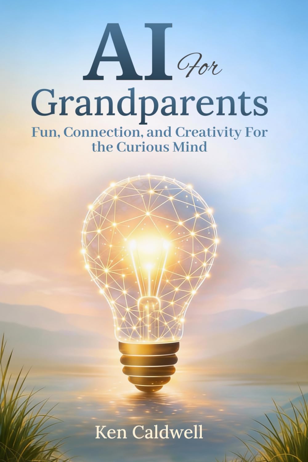 AI for Grandparents: Fun, Connection, and Creativity for the Curious Mind