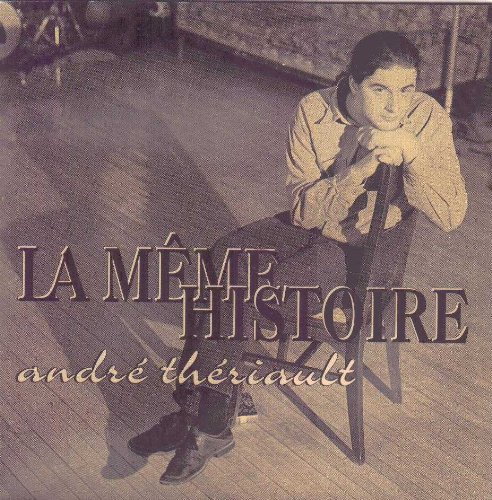 La Même Histoire [Audio CD] André Thériault