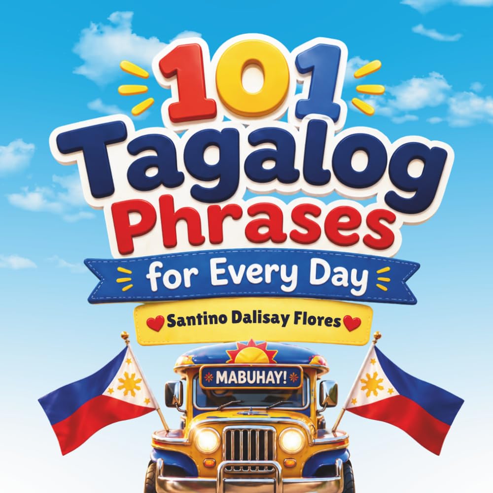 101 Tagalog Phrases for Every Day: A Picture Book For Filipino Kids And Families