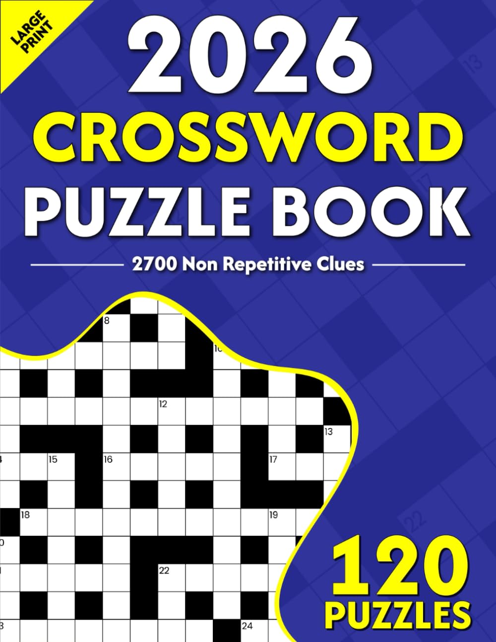 2026 Crossword Puzzle Book: 120 Large Print Crossword Puzzle Book for Adults and Seniors Including Solutions for Brainstorming, 2700 Non-repetitive clues