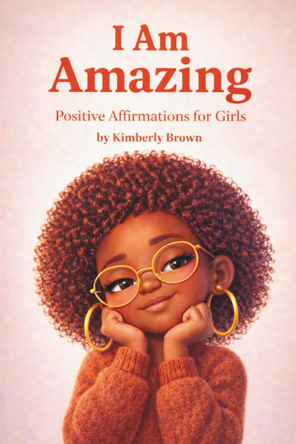 I Am Amazing: Positive Affirmations for Girls