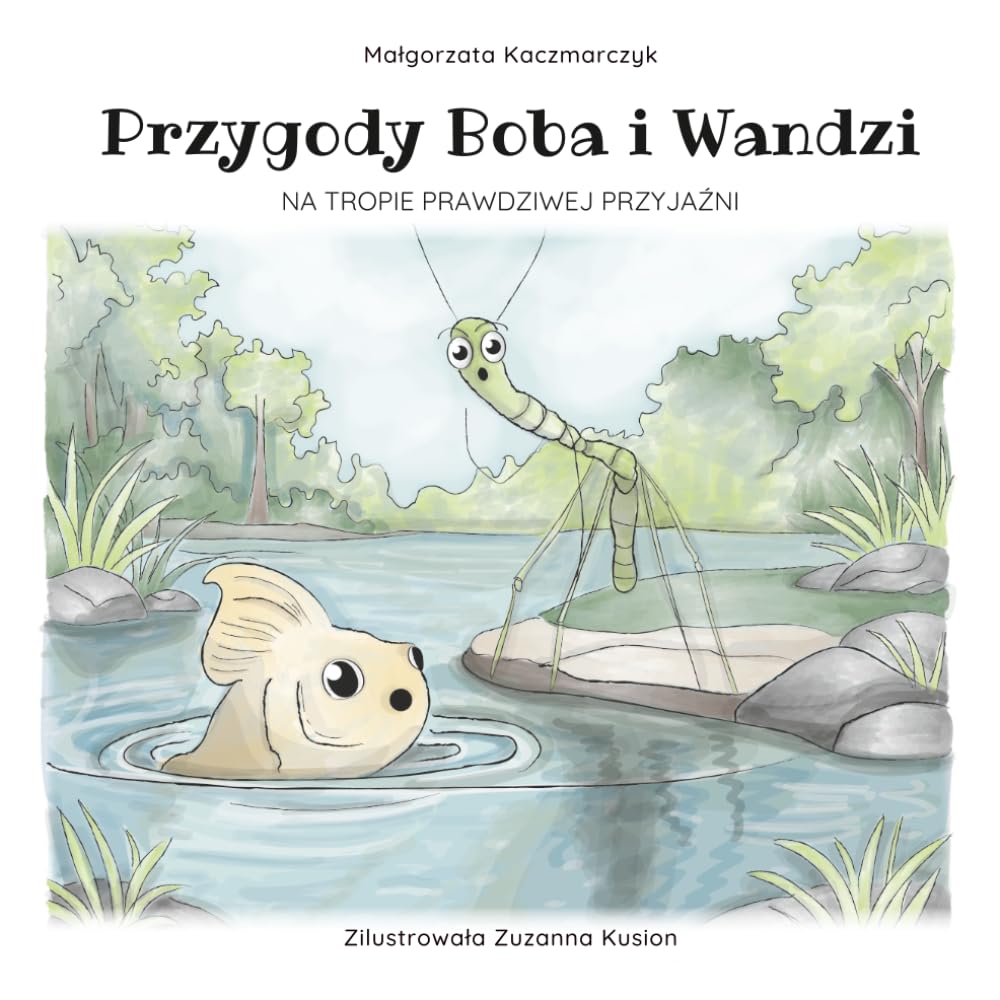 Przygody Boba i Wandzi. Na tropie prawdziwej przyjaźni.: Opowieści o przyjaźni i emocjach dla dzieci | książka dla dzieci 5–9 lat