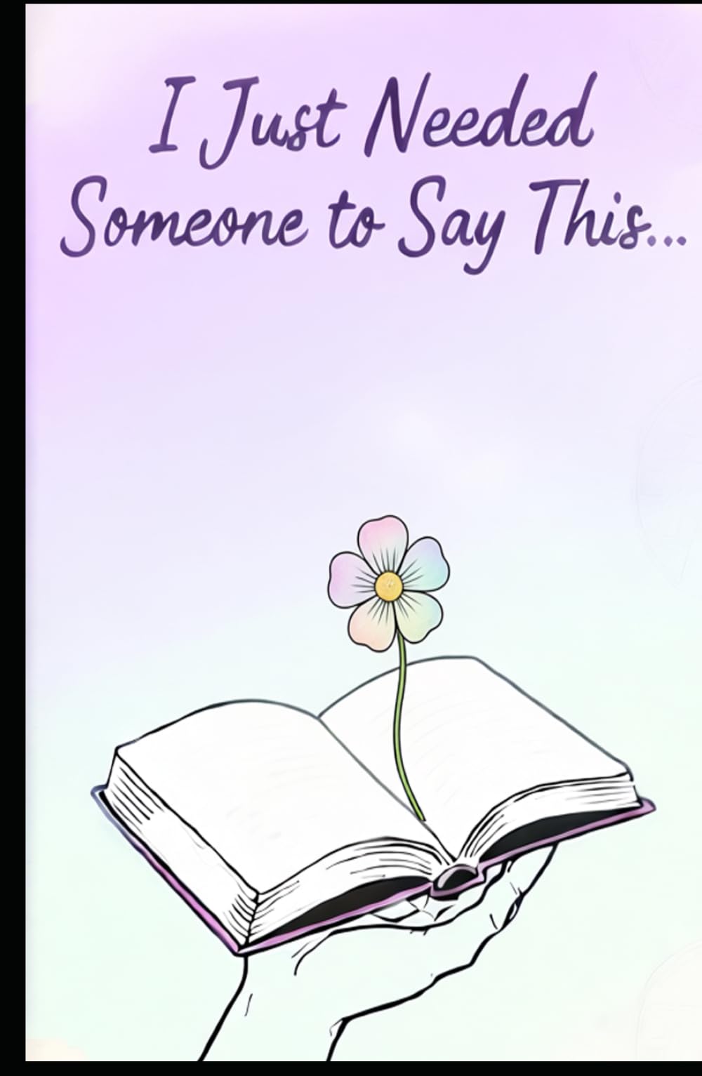 I Just Needed Someone to Say This…