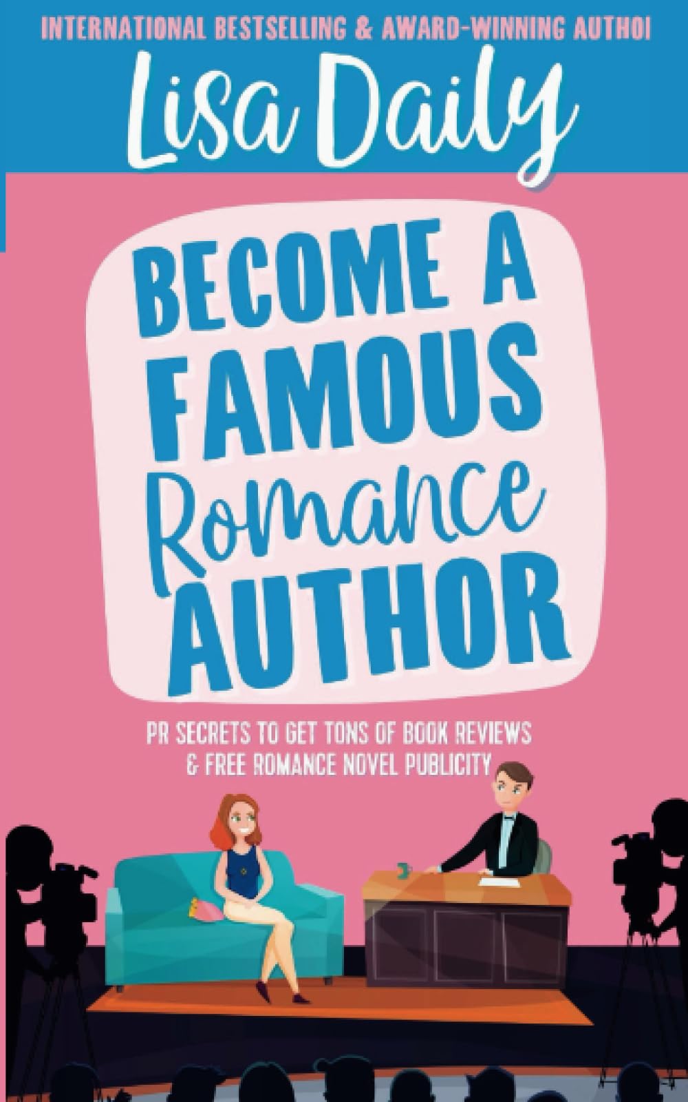 Become a Famous Romance Author: PR Secrets to Get Tons of Book Reviews & Free Romance Novel Publicity (Bestselling Romance Writing Guides Series)