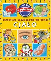 Cialo. Obrazkowa encyklopedia dla dzieci 8378443116 Book Cover