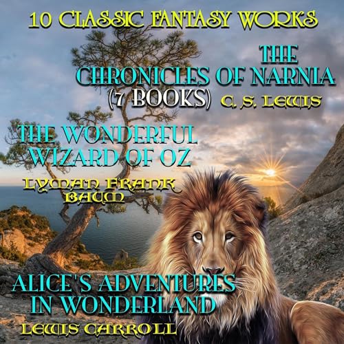 10 Classic Fantasy Works -- C.S. Lewis, Lyman Frank Baum, Lewis Carroll, J.M. Barrie episode artwork