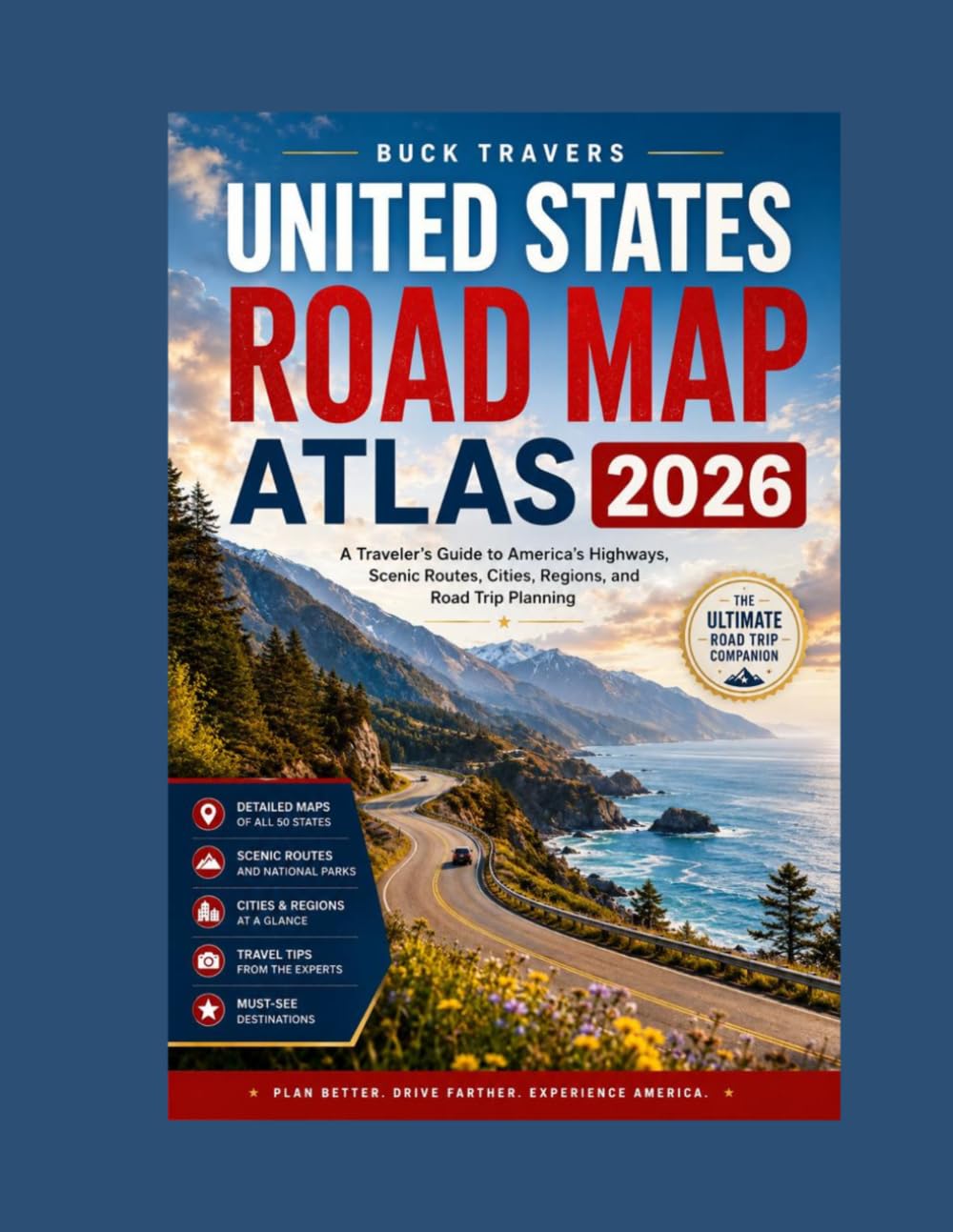 United States Travel Atlas 2026/2027: Complete Navigation Guides, Scenic Drives, Planning Strategies & Must-visit Destinations in Every State - Full Color Print Edition