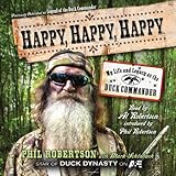 Happy, Happy, Happy: My Life and Legacy as the Duck Commander