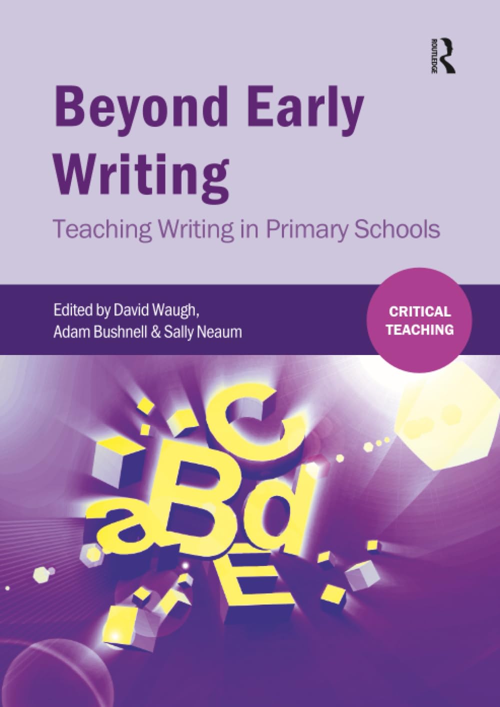 Beyond Early Writing: Teaching Writing in Primary Schools (Critical Teaching)