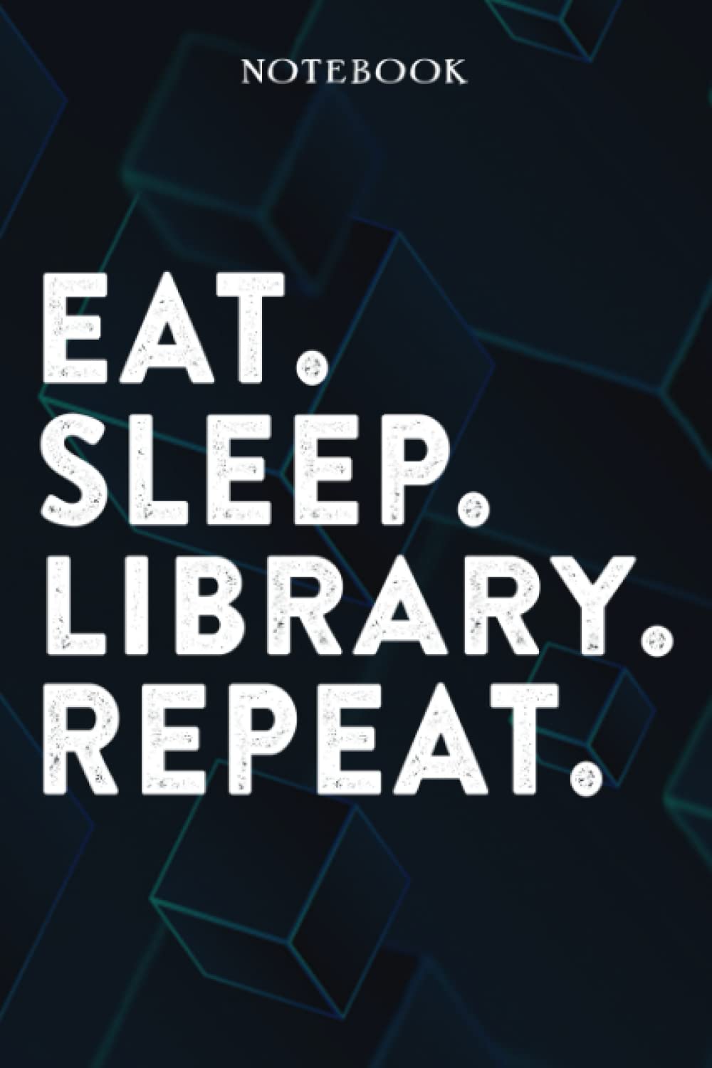 Eat Sleep Library Repeat Mom Birthday Gifts Funny - Eat Sleep Eat Sleep Library Repeat Repeat: Happy Mothers Day Gift Idea for Best Mother, Valentines