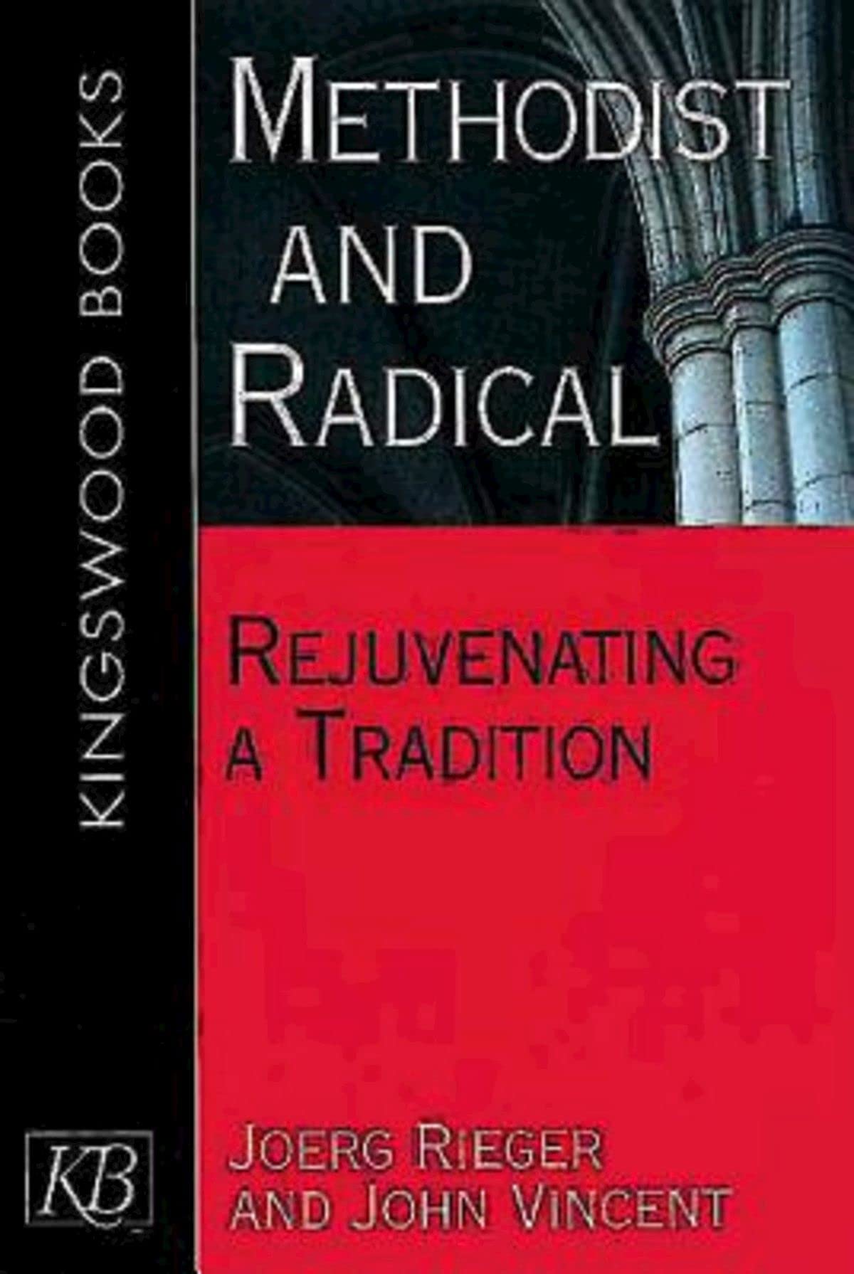 Methodist and Radical: Rejuvenating a Tradition
