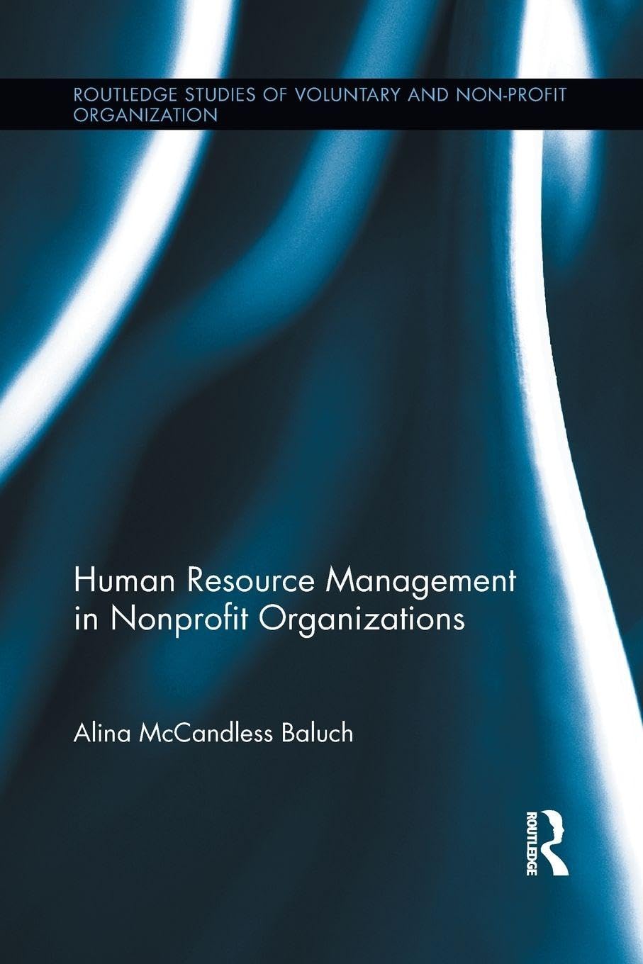 Human Resource Management in Nonprofit Organizations (Routledge Studies in the Management of Voluntary and Non-Profit Organizations)