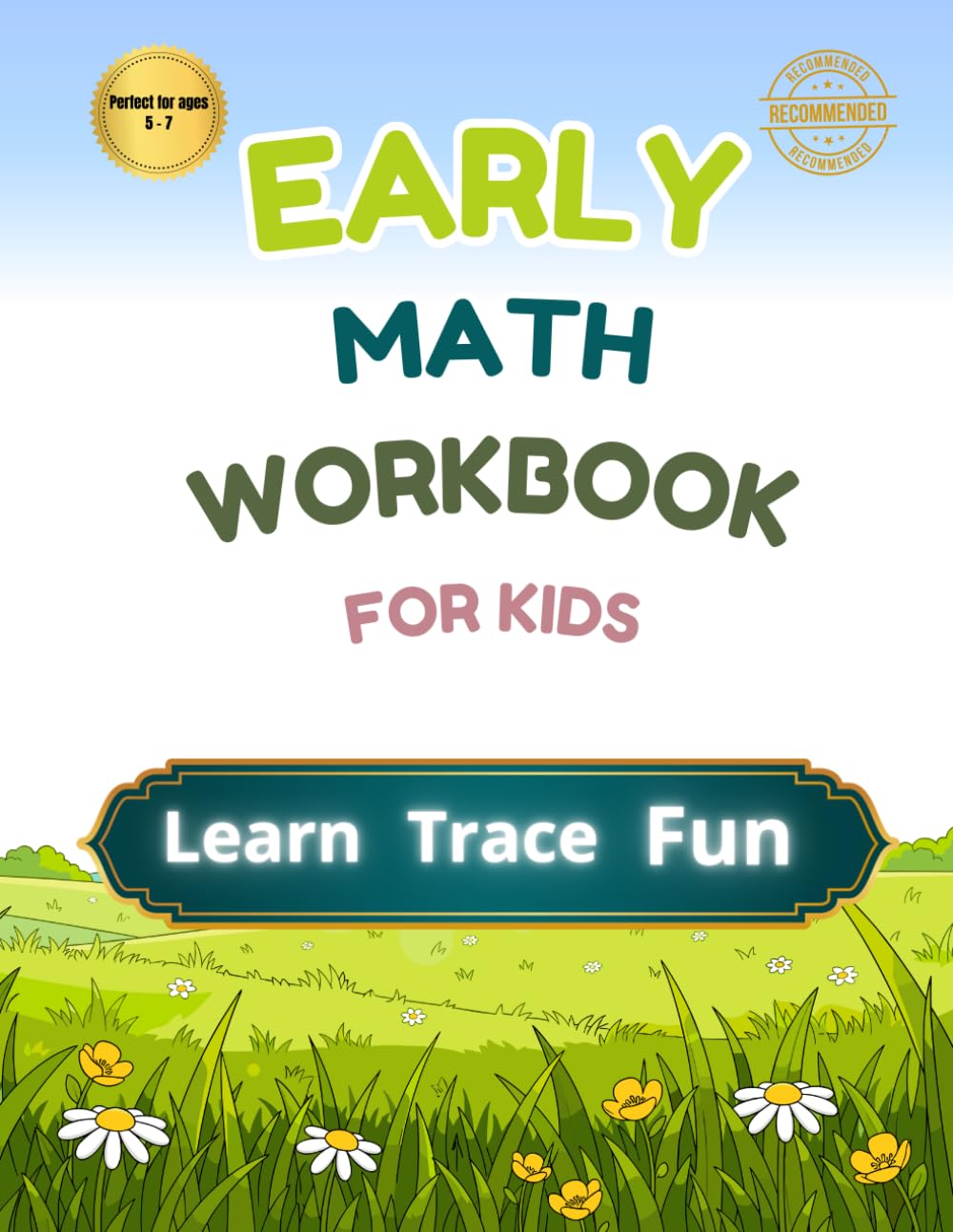 Early Math Workbook for Kids: Addition, Subtraction, Multiplication, and Trace Letters & Shapes — Easy Learning Activities for Ages 5–7