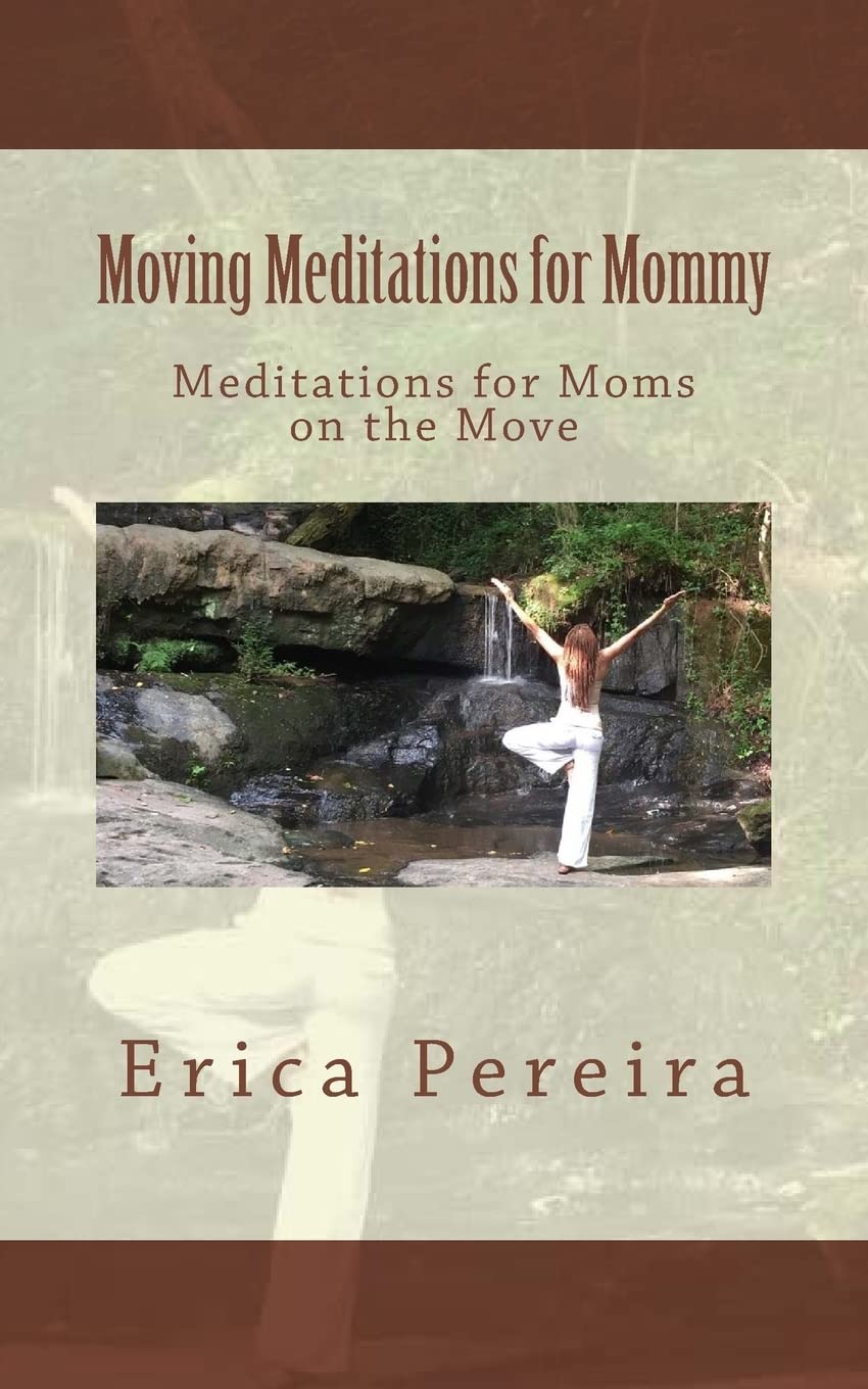 Moving Meditations for Mommy: Meditations for Moms on the Move
