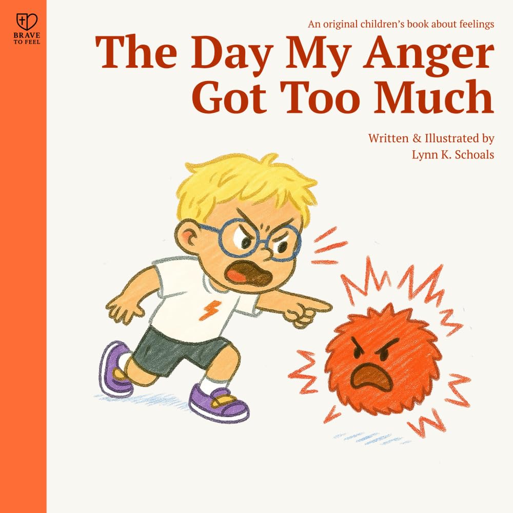 The Day My Anger Got Too Much: A supportive story about anger, self-regulation, and emotional growth for kids ages 4–8: 3 (Brave to Feel: A Series About Big Emotions for Kids)