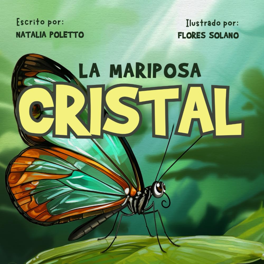 Independently Published Mariposa Cristal. Cuentos De Animales En Español. Libros Para Niños: Una Historia Que Nos Enseña A No Subestimar A Los Demás, Así Como Cuidar Y Respetar La Naturaleza.