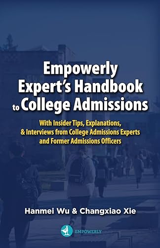 Empowerly Expert's Handbook to College Admissions: With Insider Tips, Explanations, &amp; Interviews from College Admissions Experts and Former Admissions Officers