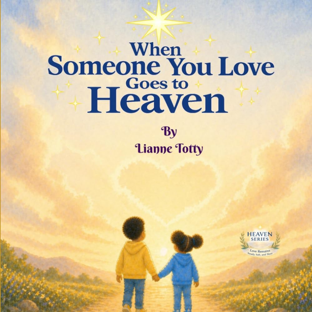 When Someone You Love Goes to Heaven: A Gentle Story About Losing Someone You Love and Keeping Them Close in Your Heart (Heaven Series)