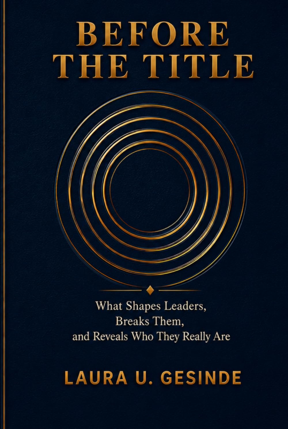 Before The Title: What Shapes Leaders, Breaks Them, and Reveals Who They Really Are
