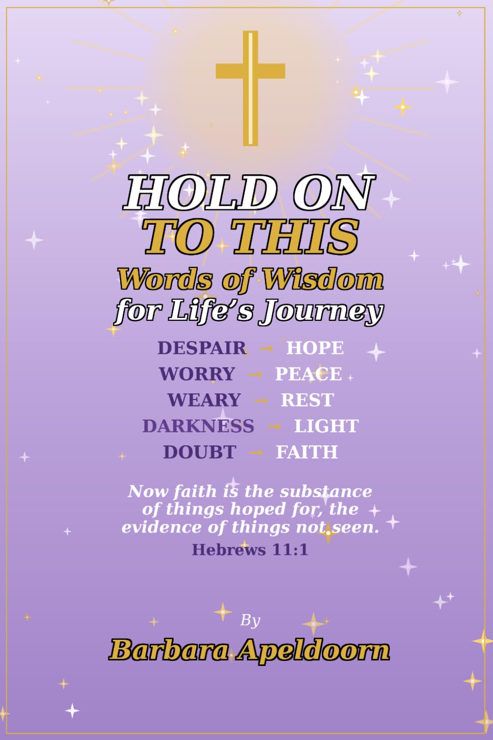 HOLD ON TO THIS: Words of Wisdom for Life's Journey