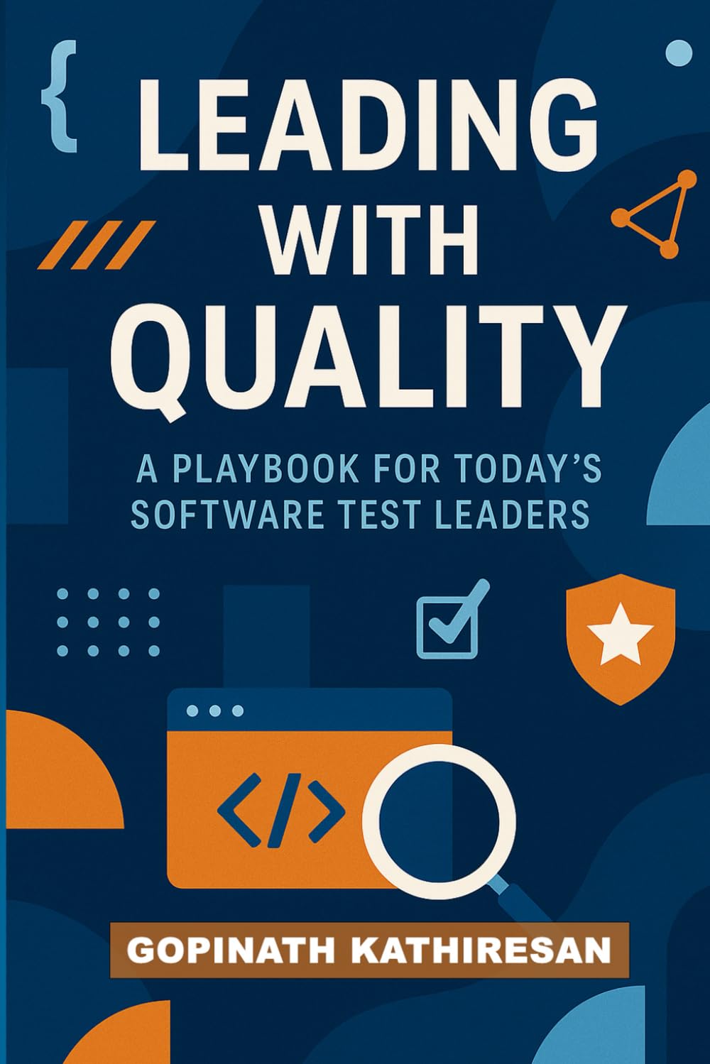 LEADING WITH QUALITY: A PLAYBOOK FOR TODAY’S SOFTWARE TEST LEADERS