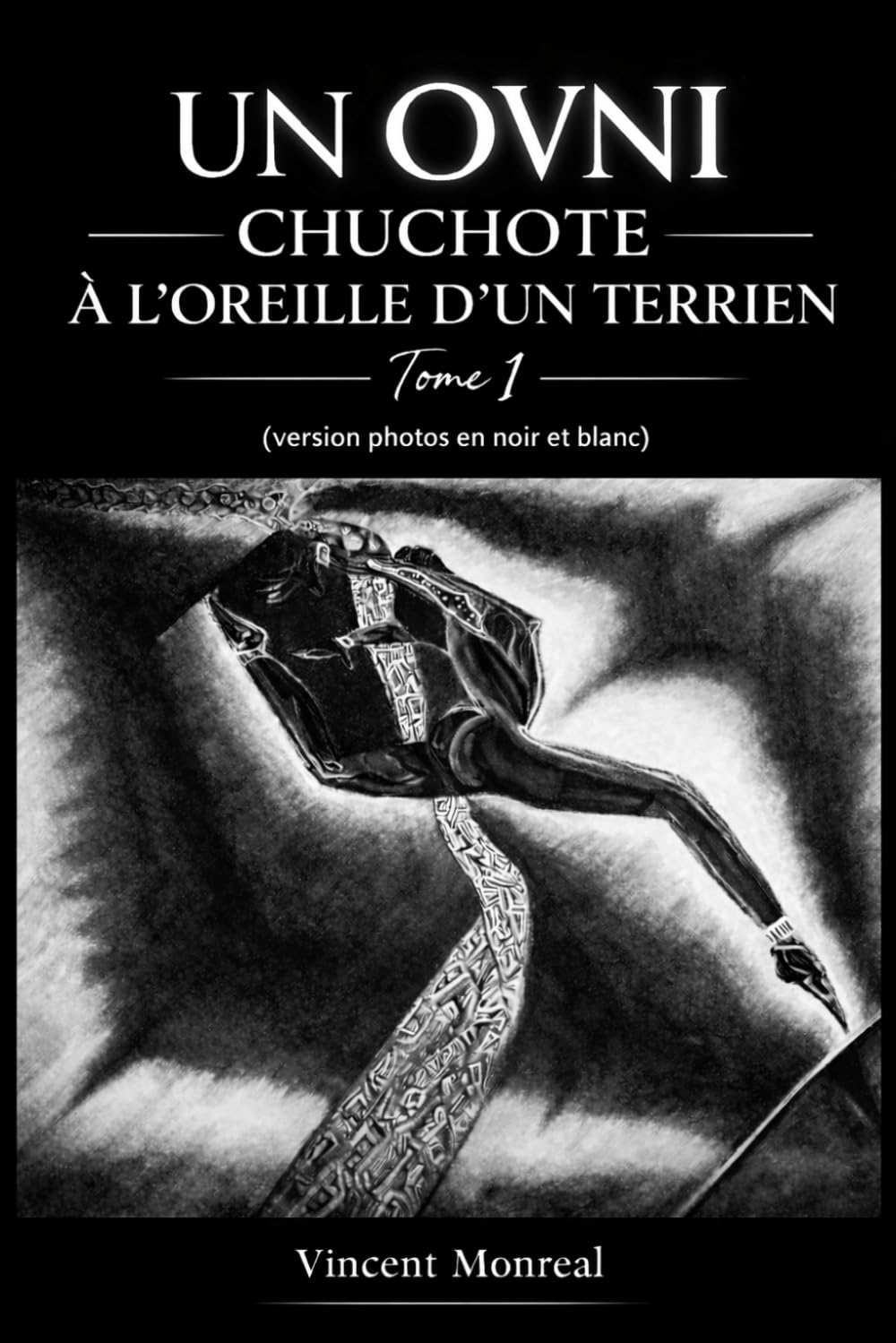 UN OVNI CHUCHOTE À L’OREILLE D’UN TERRIEN: Tome 1 (Version noir et blanc)