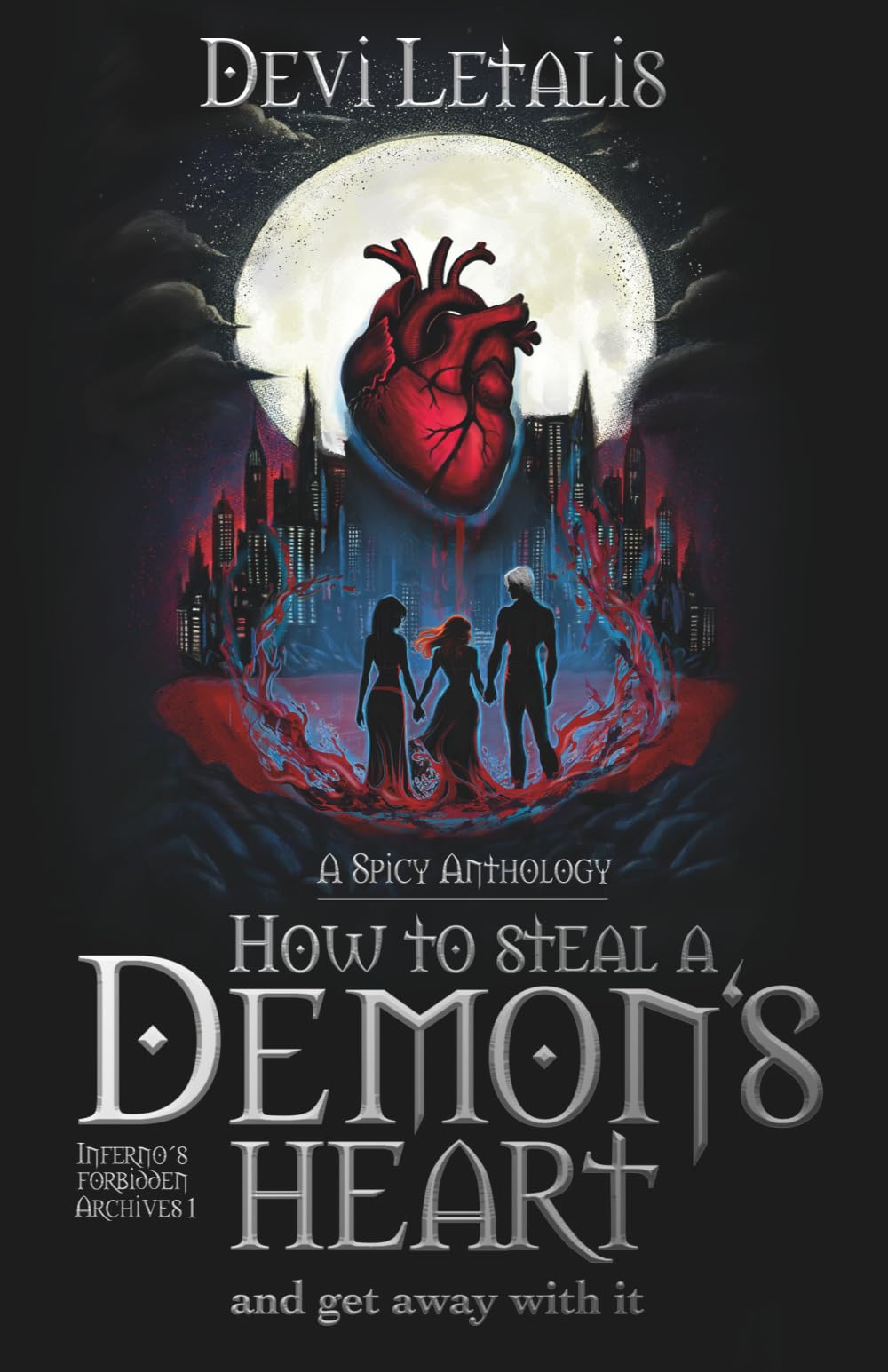 How to steal a demon's heart and get away with it - Demonic Desires: A Dark Fantasy Spicy Anthology (Inferno's Forbidden Archives (English Special Edition))