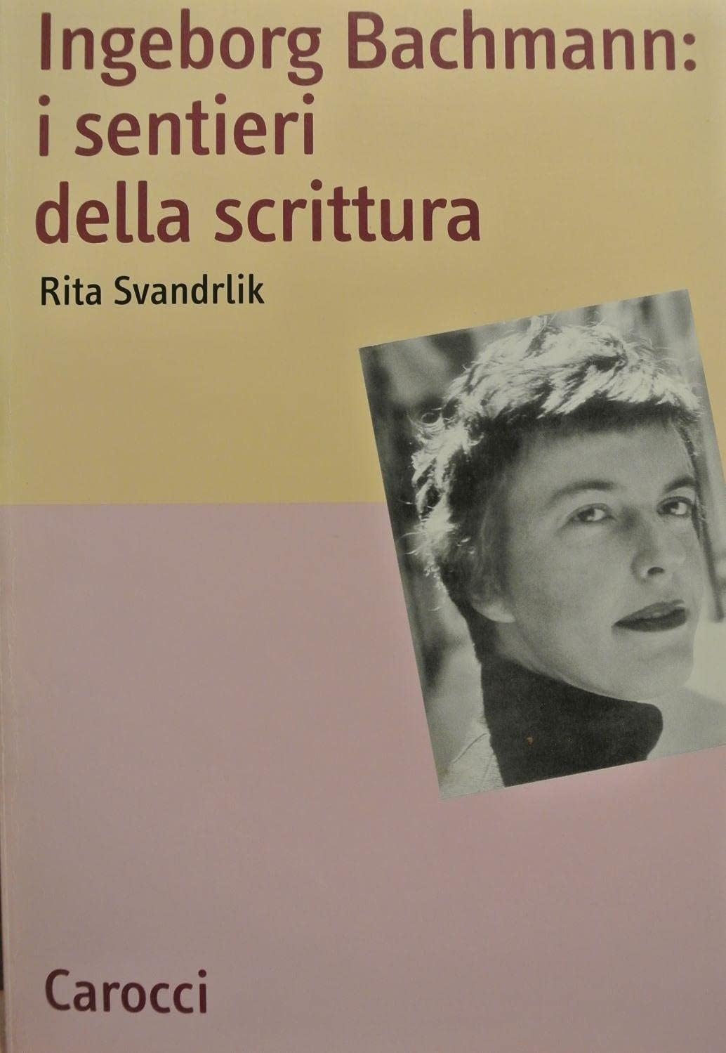 Ingeborg Bachmann: I Sentieri Della Scrittura - 4
