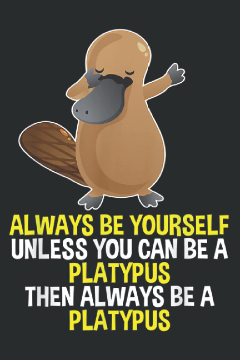 Always Be Yourself Dabbing Platypus Gifts for Kids: Lined Journal Notebook, 6x9 Inch, 120 Pages