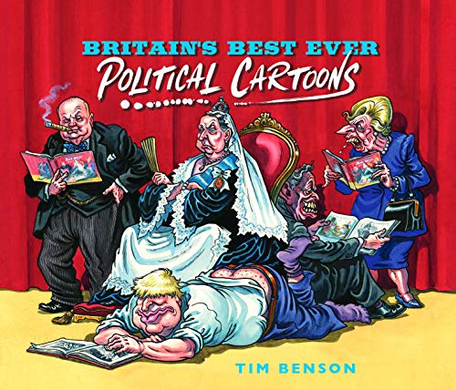 Britain's Best Ever Political Cartoons: Hilarious, bawdy, irreverent and sharp