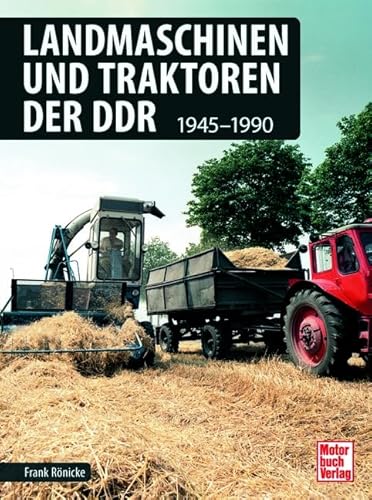 Landmaschinen Und Traktoren Der Ddr: 1945-1990