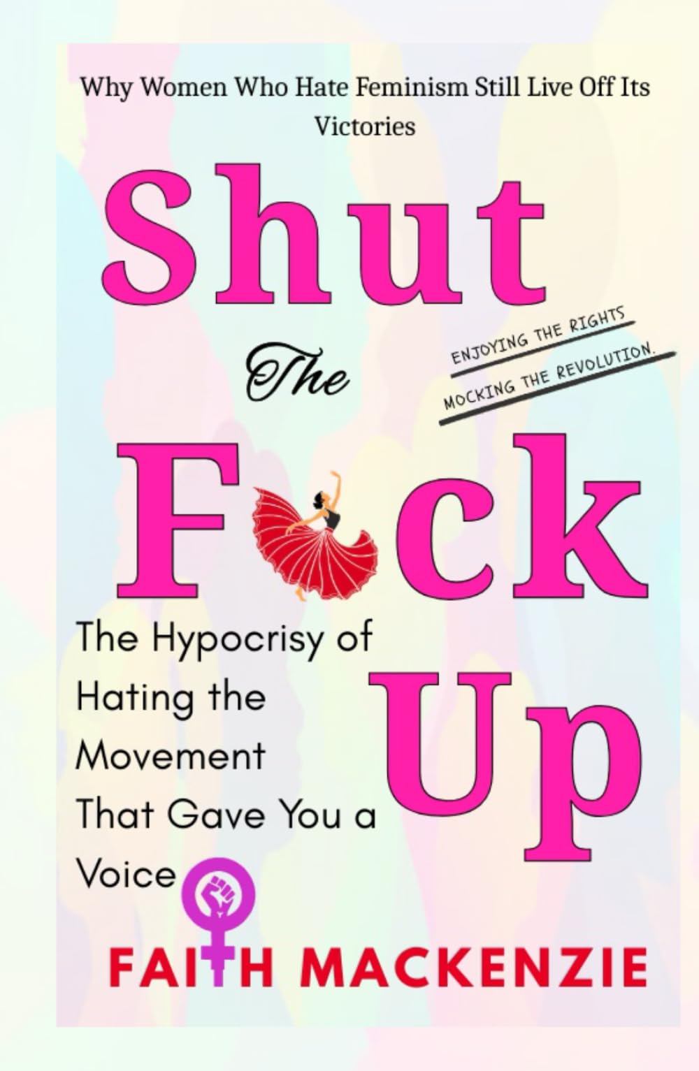 Shut The F*ck Up: The Hypocrisy of Hating the Movement That Gave You a Voice