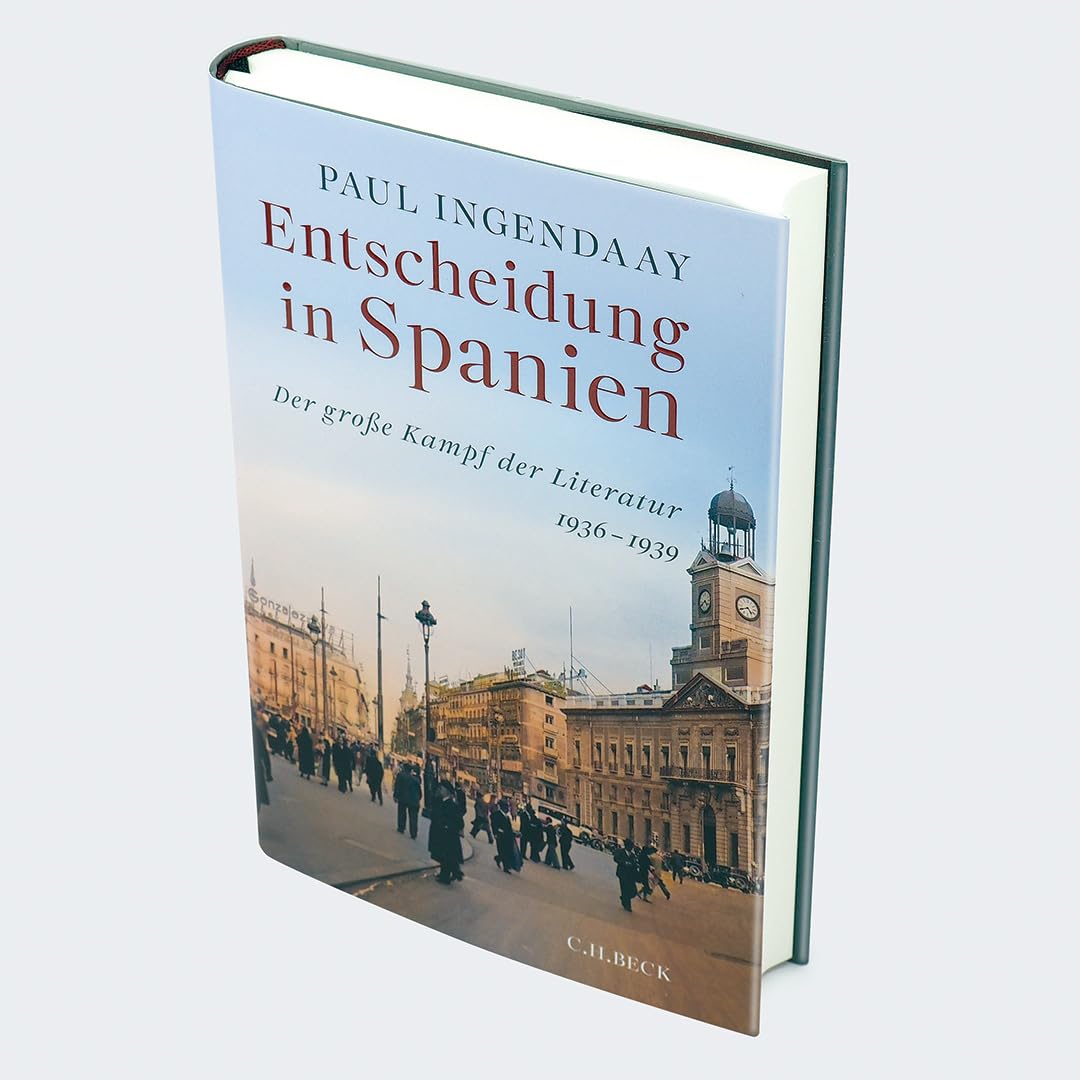 Entscheidung in Spanien: Der große Kampf der Literatur 1936-1939