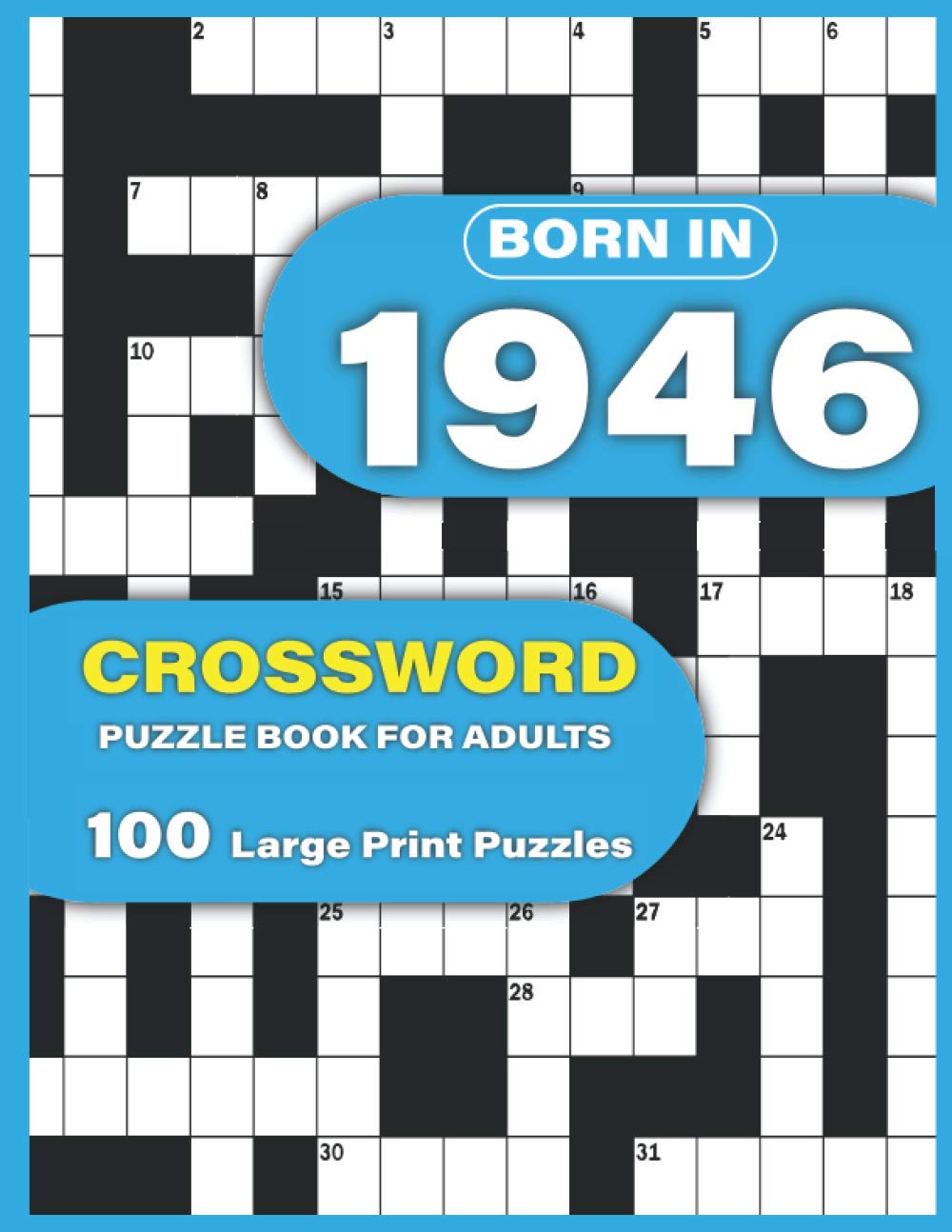 Born In 1946: Crossword Puzzle Book For Adults: Large Print Crossword Puzzles For Adults To Enjoy Holiday Solo Time With Word Games For Mums Dad and Seniors Who Were Born In 1946
