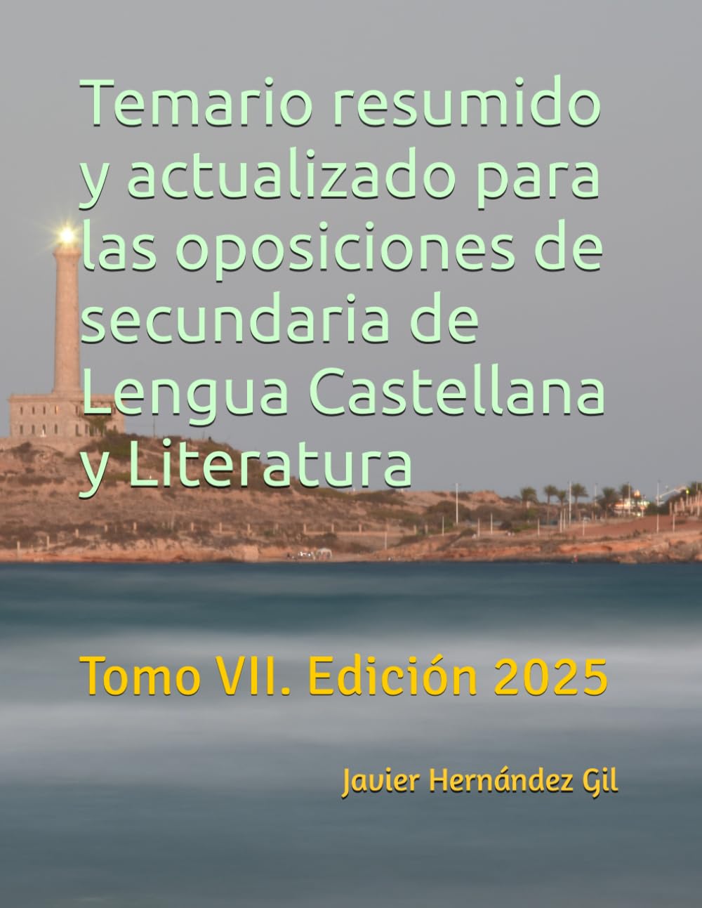 Temario resumido y actualizado para las oposiciones de secundaria de Lengua Castellana y Literatura: Tomo VII. Edición 2025