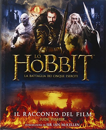 Lo Hobbit. La battaglia dei cinque eserciti. Il racconto del film